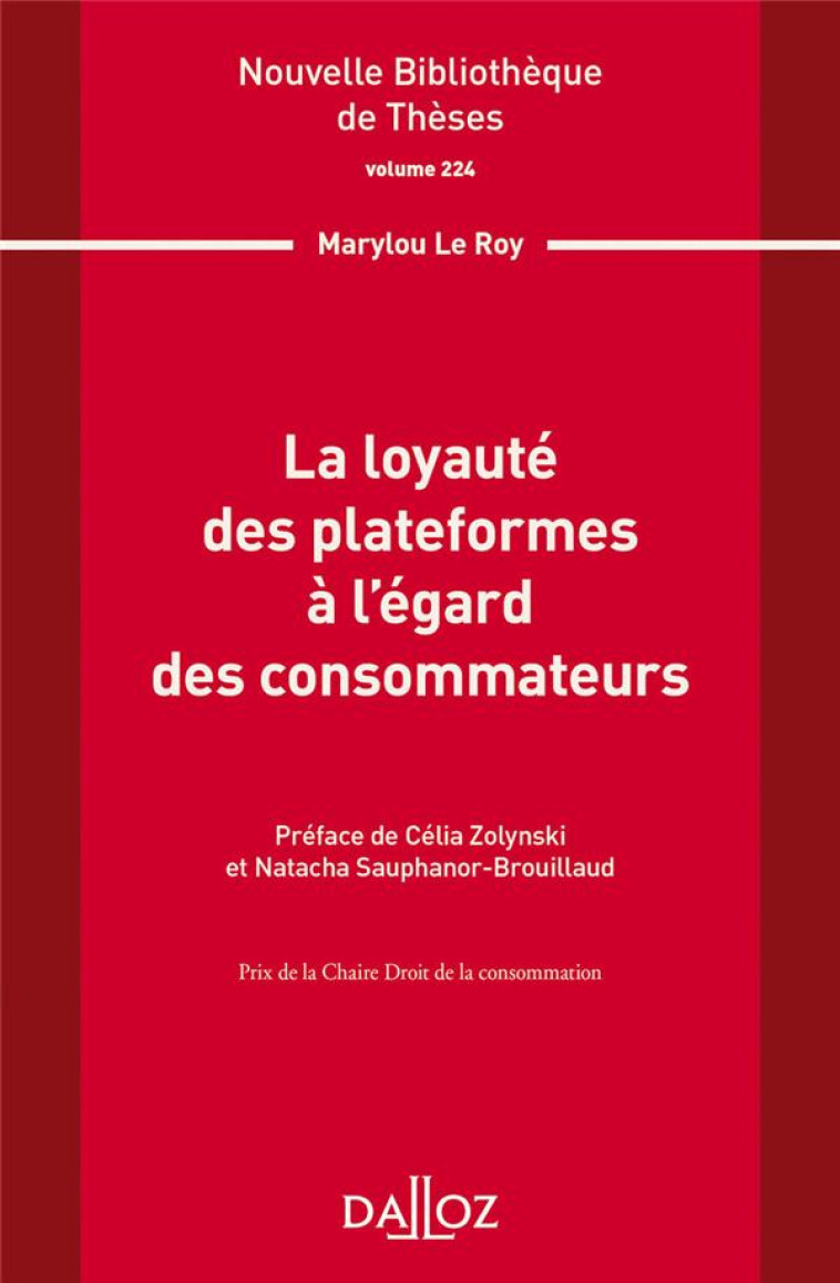 LA LOYAUTE DES PLATEFORMES A L'EGARD DES CONSOMMATEURS TOME.224 - LE ROY/ZOLYNSKI - DALLOZ