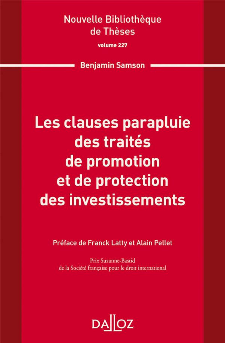 LES CLAUSES PARAPLUIE DES TRAITES DE PROMOTION ET DE PROTECTION DES INVESTISSEMENTS TOME.227 - SAMSON/LATTY/PELLET - DALLOZ