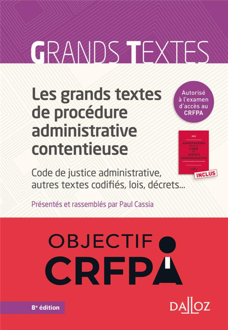 LES GRANDS TEXTES DE PROCEDURE ADMINISTRATIVE CONTENTIEUSE : CODE DE JUSTICE ADMINISTRATIVE, AUTRES TEXTES CODIFIES, LOIS, DECRETS... - COLLECTIF - DALLOZ