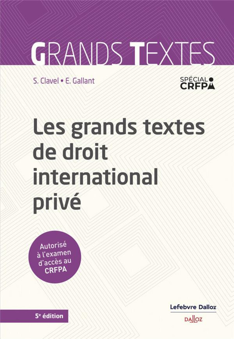 LES GRANDS TEXTES DE DROIT INTERNATIONAL PRIVE 5ED - CLAVEL/GALLANT - DALLOZ