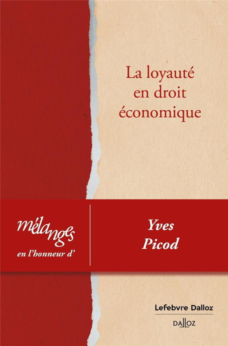 MELANGES EN L'HONNEUR D'YVES PICOD : LA LOYAUTE EN DROIT ECONOMIQUE - COLLECTIF - DALLOZ