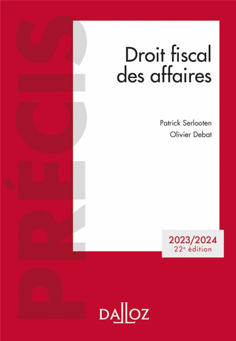 DROIT FISCAL DES AFFAIRES 2023/2024 22ED - DEBAT/SERLOOTEN - DALLOZ