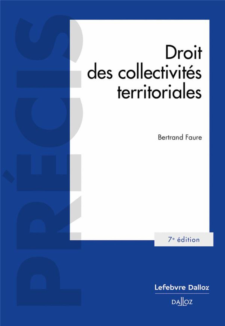 DROIT DES COLLECTIVITES TERRITORIALES (7E EDITION) - FAURE BERTRAND - DALLOZ