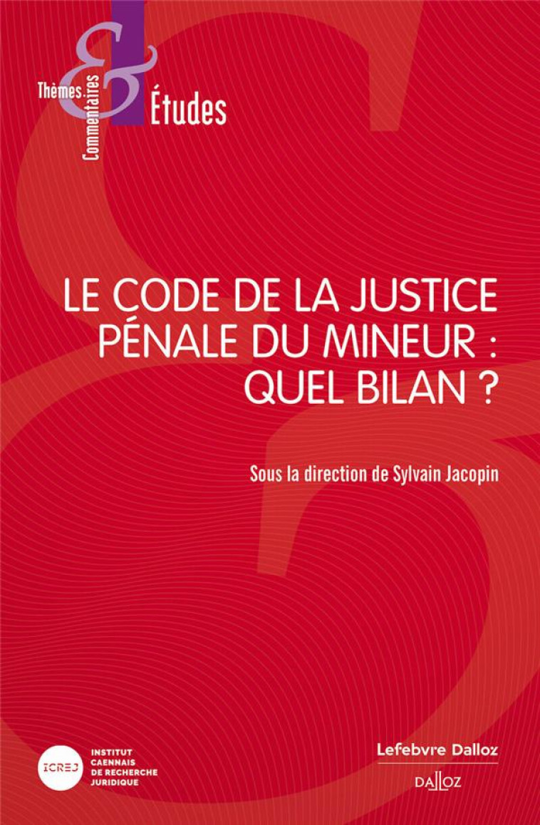 LE CODE DE LA JUSTICE PENALE DU MINEUR : QUEL BILAN ? - JACOPIN SYLVAIN - DALLOZ