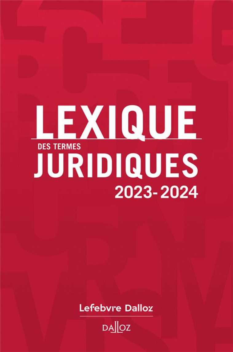 LEXIQUE DES TERMES JURIDIQUES (EDITION 2023/2024) - GUINCHARD/DEBARD - DALLOZ