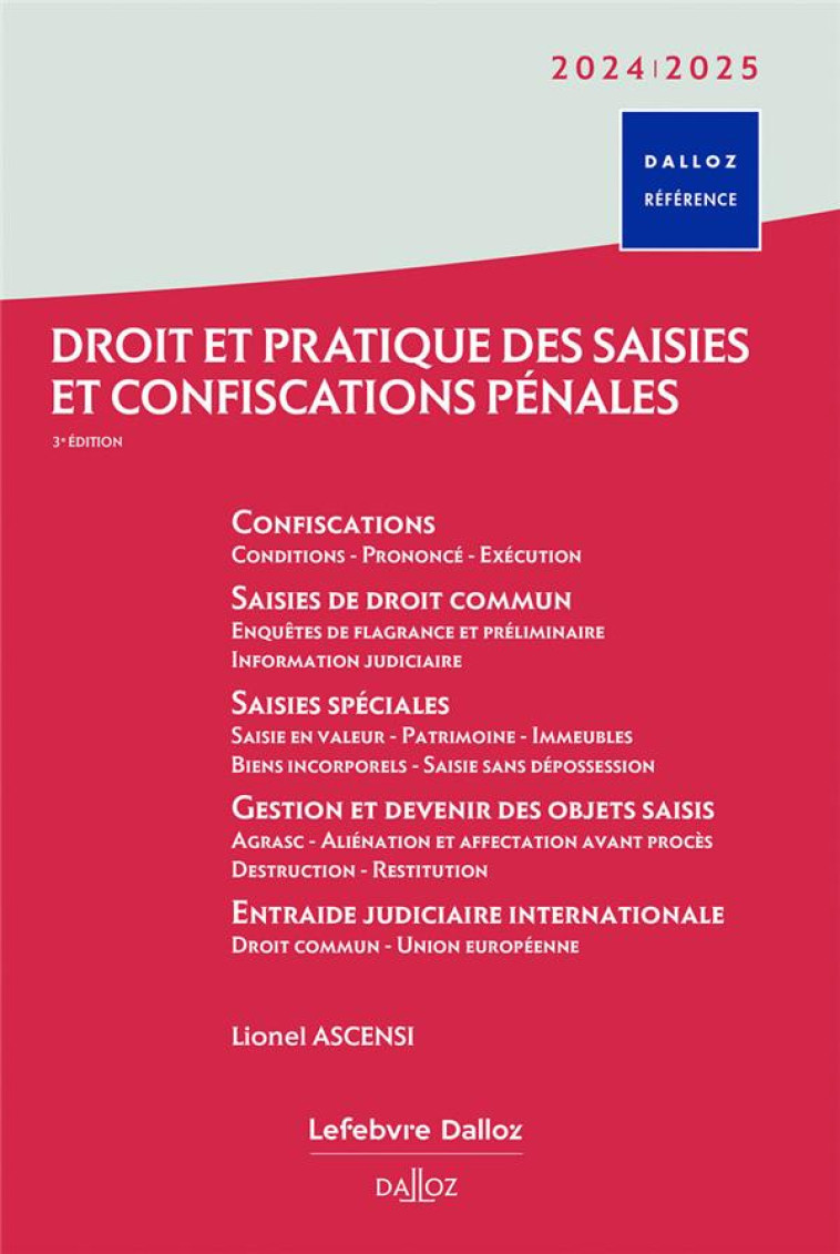 DROIT ET PRATIQUE DES SAISIES ET CONFISCATIONS PENALES (EDITION 2024/2025) - ASCENSI LIONEL - DALLOZ