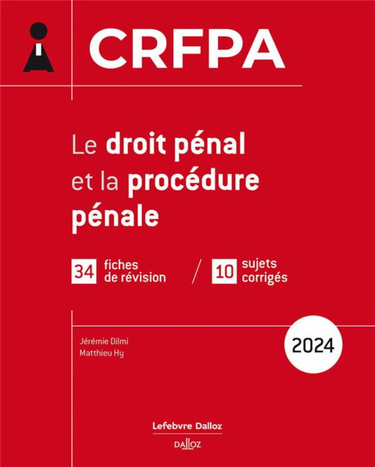 CRFPA : LE DROIT PENAL ET LA PROCEDURE PENALE (EDITION 2024) - DILMI/ROUSSELOT - DALLOZ