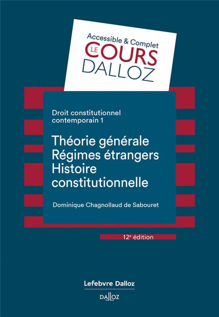 DROIT CONSTITUTIONNEL CONTEMPORAIN TOME 1 : THEORIE GENERALE, REGIMES ETRANGERS, HISTOIRE CONSTITUTIONNELLE (12E EDITION) - CHAGNOLLAUD DE SABOU - DALLOZ