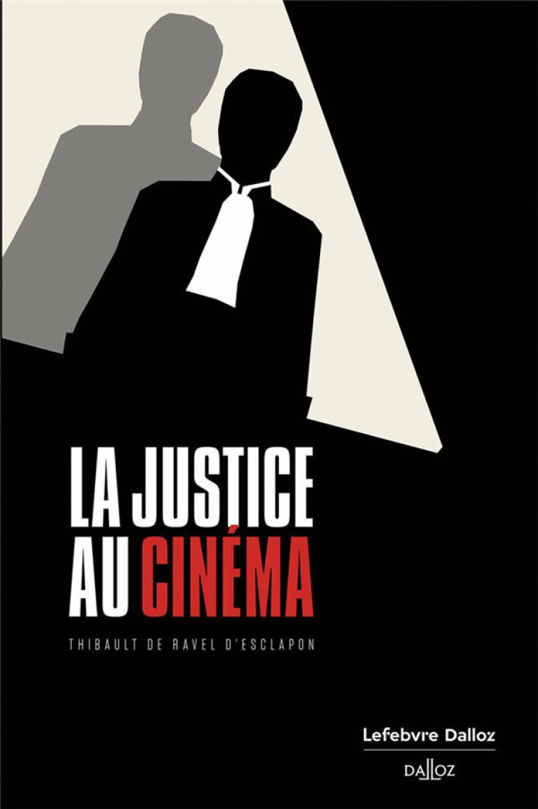 LA JUSTICE AU CINEMA - RAVEL D-ESCLAPON T D - DALLOZ