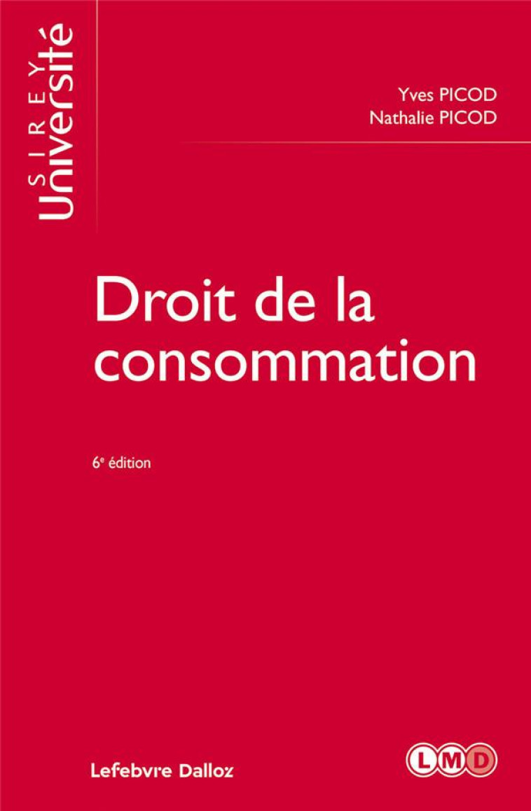 DROIT DE LA CONSOMMATION (6E EDITION) - PICOD - DALLOZ