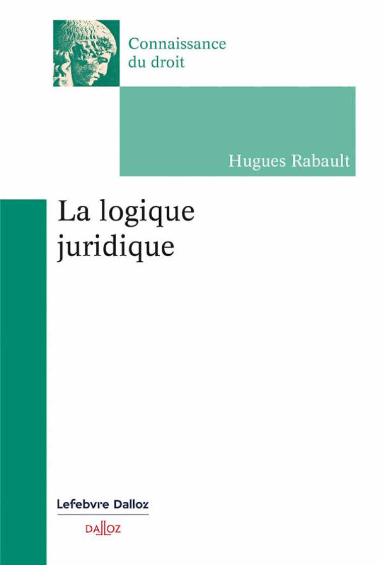 LA LOGIQUE JURIDIQUE - RABAULT HUGUES - DALLOZ