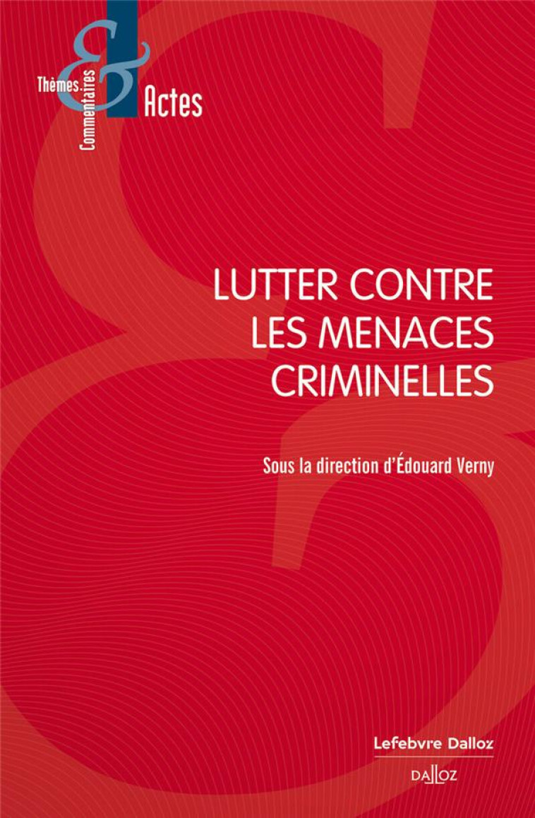 LUTTER CONTRE LES MENACES CRIMINELLES - VERNY EDOUARD - DALLOZ