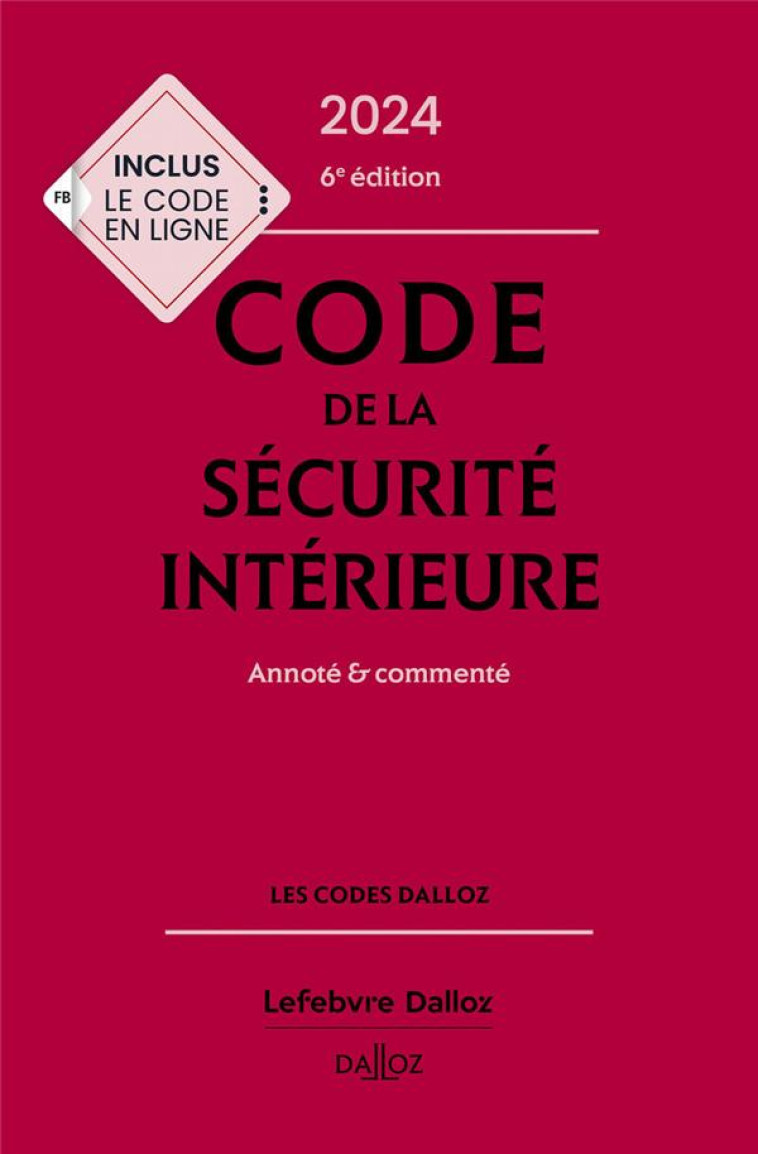 CODE DE LA SECURITE INTERIEURE : ANNOTE ET COMMENTE (6E EDITION) - BART/DEBOVE/GRANGER - DALLOZ