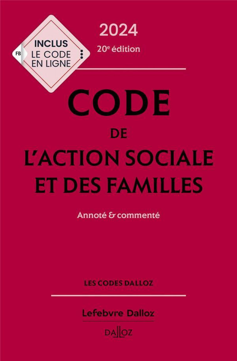 CODE DE L'ACTION SOCIALE ET DES FAMILLES : ANNOTE ET COMMENTE (EDITION 2024) - BORGETTO/LAFORE - DALLOZ