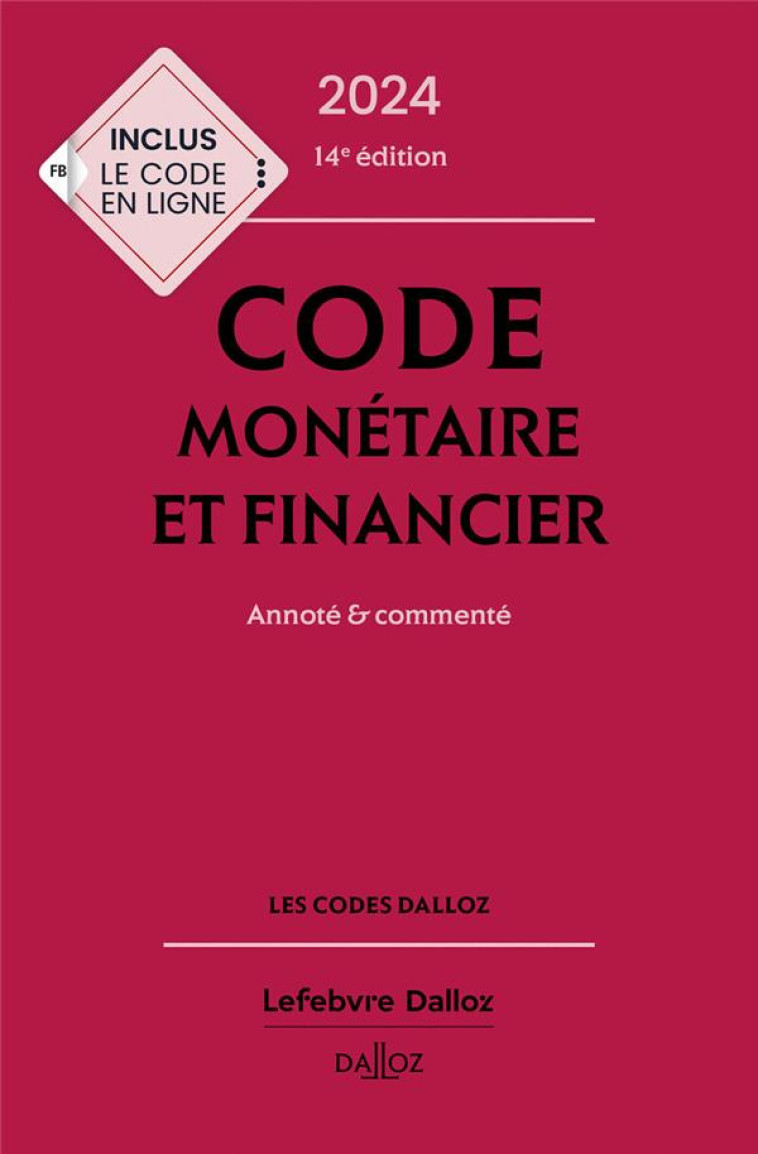 CODE MONETAIRE ET FINANCIER : ANNOTE ET COMMENTE (EDITION 2024) - LASSERRE CAPDEVILLE - DALLOZ