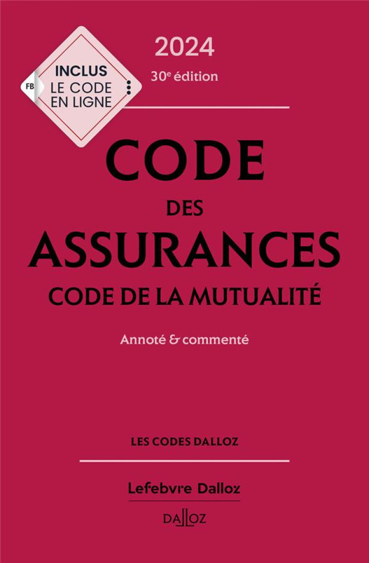 CODE DES ASSURANCES : CODE DE LA MUTUALITE  -  ANNOTE ET COMMENTE (EDITION 2024) - PERDRIX/VIVIEN - DALLOZ