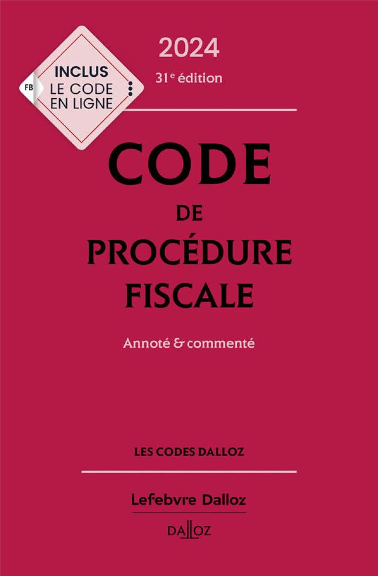 CODE DE PROCEDURE FISCALE 2024, ANNOTE ET COMMENTE. 31E ED. - AYRAULT/NEGRIN - DALLOZ