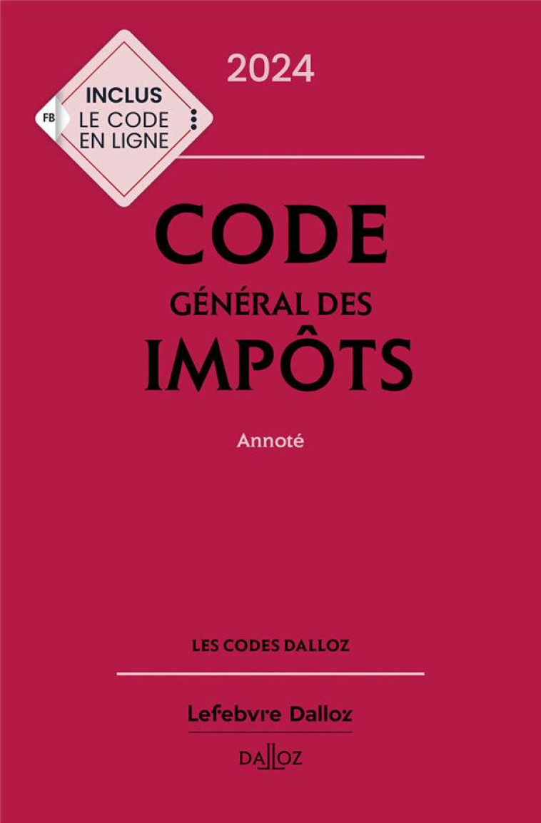 CODE GENERAL DES IMPOTS 2024, ANNOTE. 33E ED. - ZAQUIN GERARD - DALLOZ