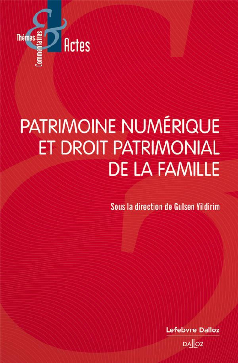 PATRIMOINE NUMERIQUE ET DROIT PATRIMONIAL DE LA FAMILLE - YILDIRIM GULSEN - DALLOZ