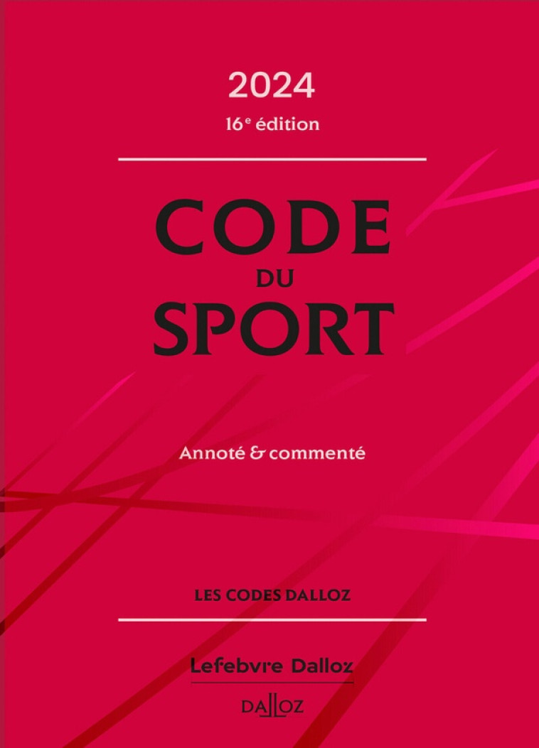 CODE DU SPORT 2024, ANNOTE ET COMMENTE. 16E ED. - COLLECTIF - DALLOZ