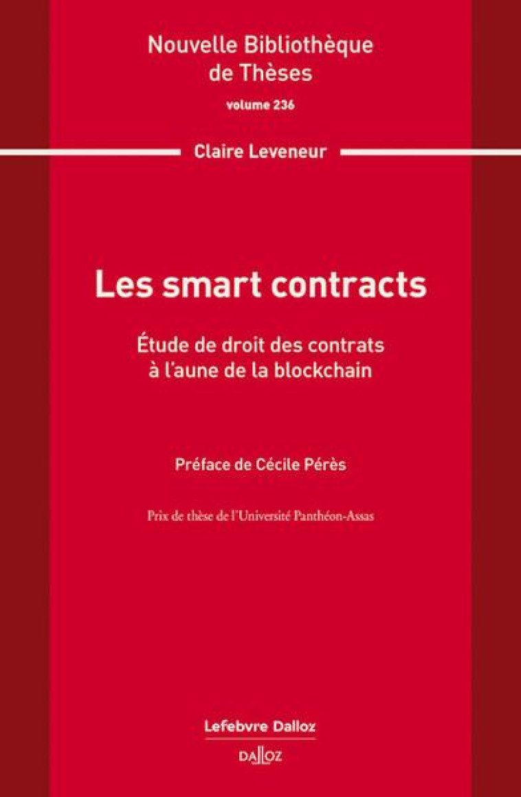 LES SMART CONTRACTS. VOLUME 236 : ÉTUDE DE DROIT DES CONTRATS A L'AUNE DE LA BLOCKCHAIN - LEVENEUR CLAIRE - DALLOZ