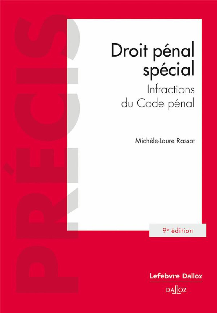 DROIT PENAL SPECIAL : INFRACTIONS DU CODE PENAL (9E EDITION) - RASSAT MICHELE-LAURE - DALLOZ