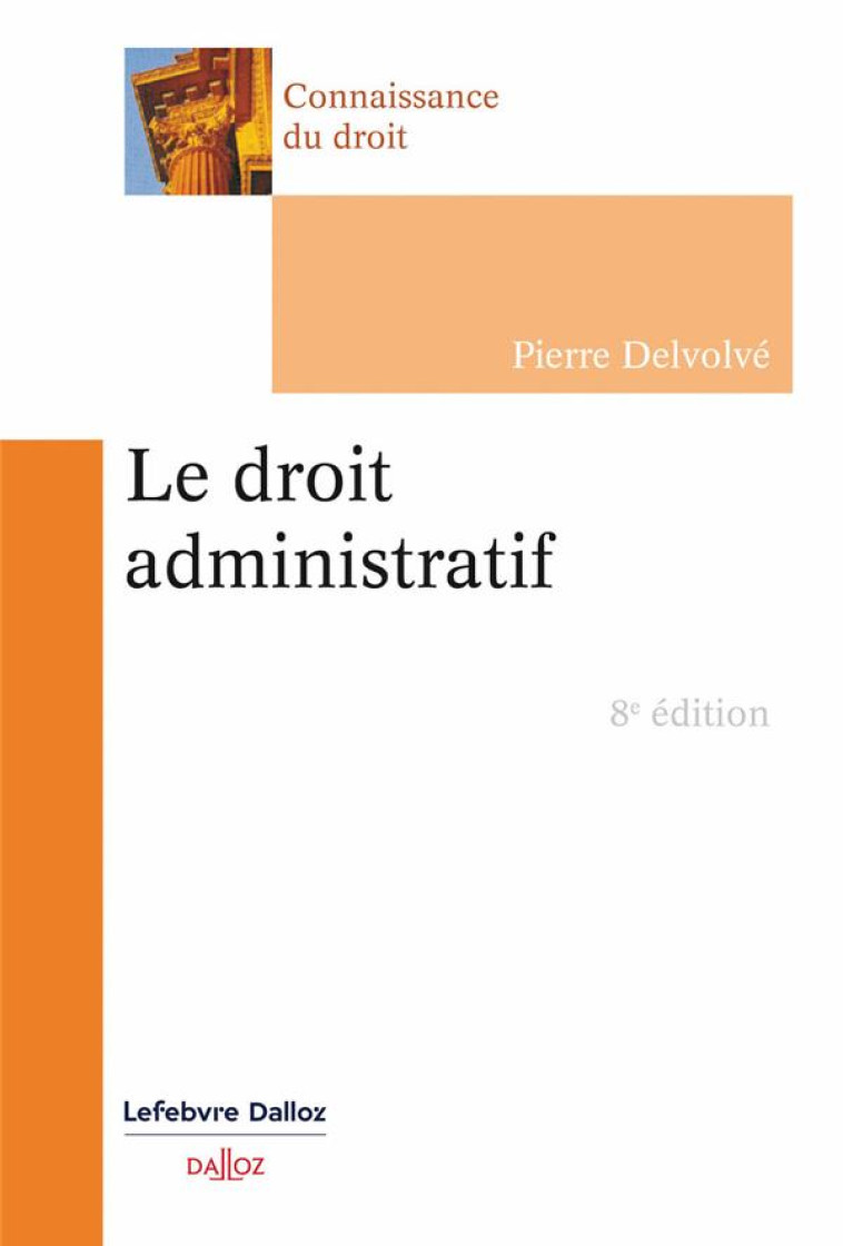 LE DROIT ADMINISTRATIF (8E EDITION) - DELVOLVE PIERRE - DALLOZ