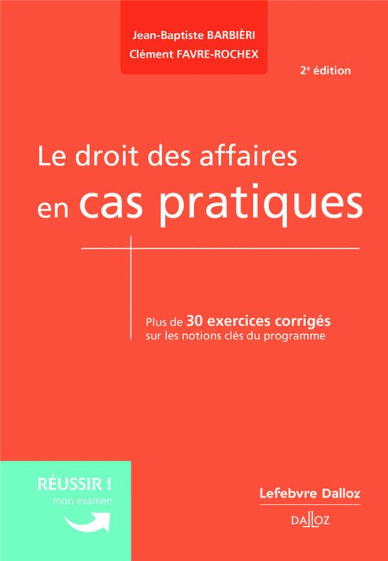 LE DROIT DES AFFAIRES EN CAS PRATIQUES. 2E ED. - FAVRE-ROCHEX - DALLOZ