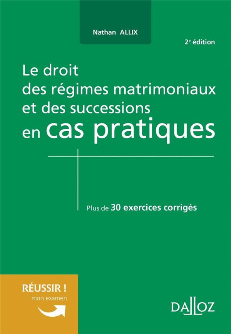 LE DROIT REGIMES MATRIMONIAUX ET SUCCESSIONS EN CAS PRATIQUES - ALLIX NATHAN - DALLOZ