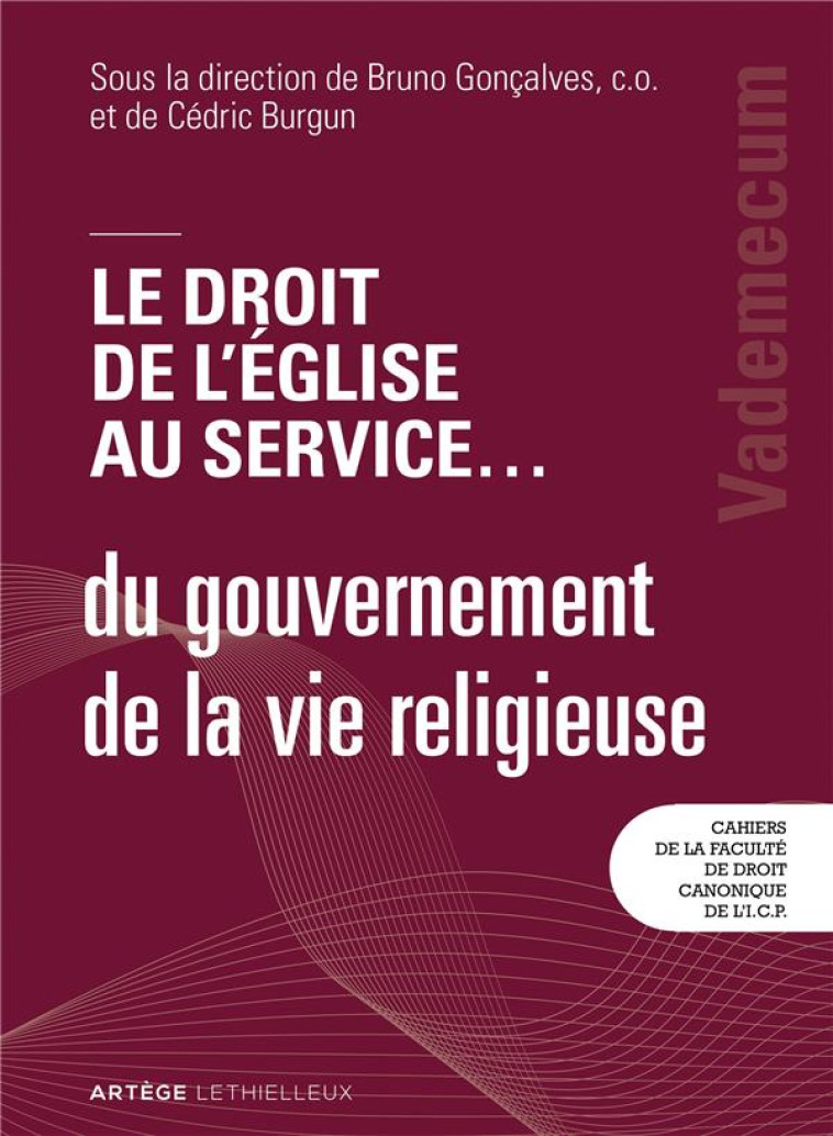 LE DROIT DE L'EGLISE AU SERVICE... DU GOUVERNEMENT DE LA VIE RELIGIEUSE  -  VADEMECUM - FACULTE DE DROIT CAN - LETHIELLEUX