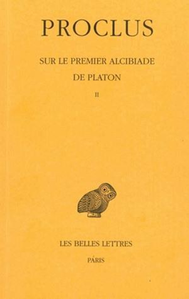 SUR LE PREMIER ALCIBIADE DE PLATON - PROCLUS - BELLES LETTRES