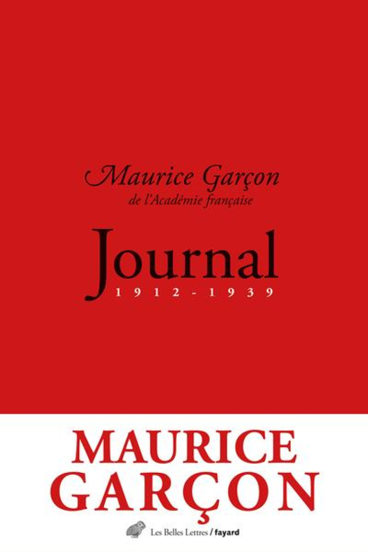 JOURNAL (1912-1939) - GARCON/FOUCHE - BELLES LETTRES