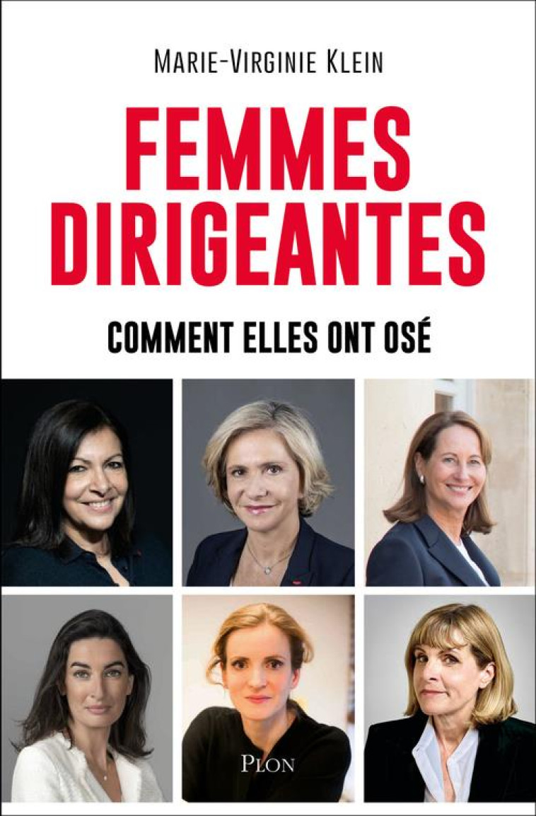 FEMMES DIRIGEANTES : COMMENT ELLES ONT OSE - KLEIN MARIE-VIRGINIE - PLON