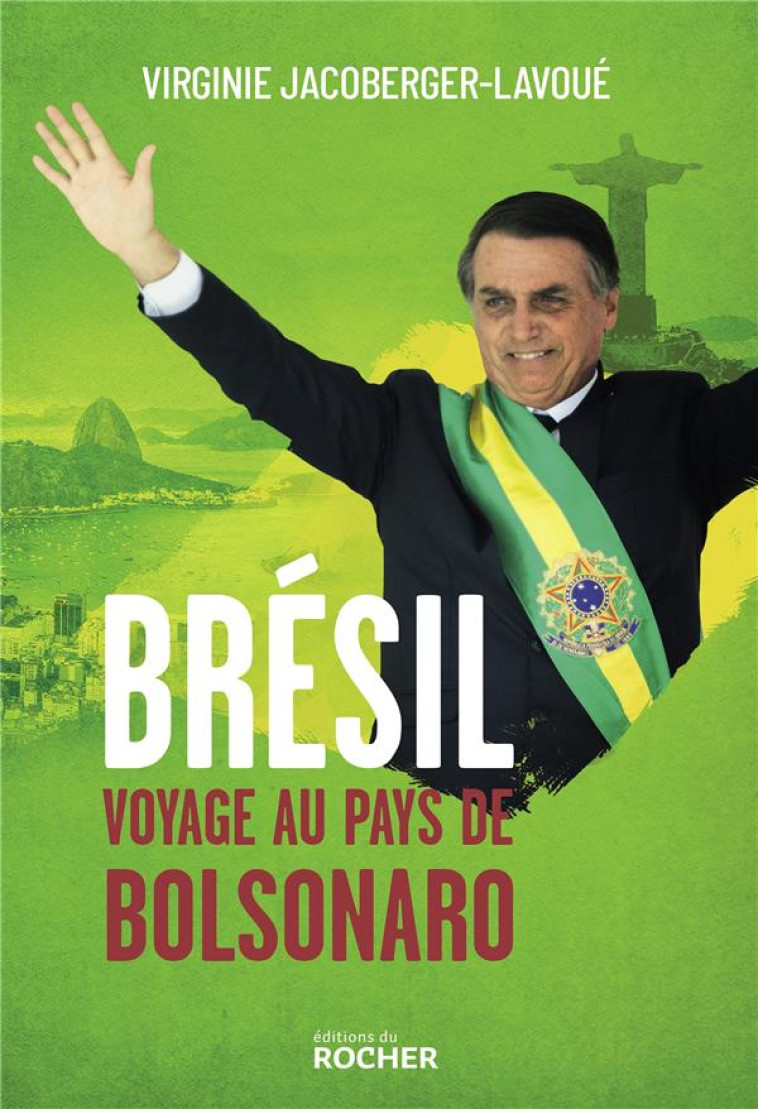 BRESIL, VOYAGE AU PAYS DE BOLSONARO - JACOBERGER-LAVOUE V. - DU ROCHER