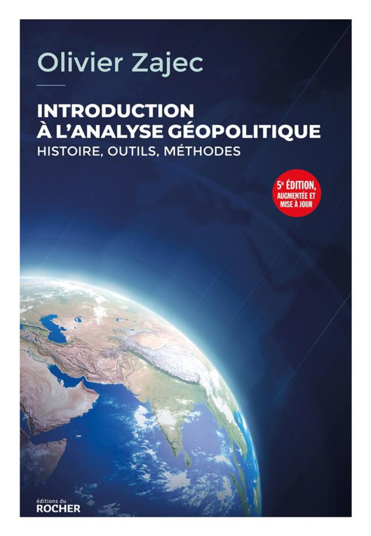 INTRODUCTION A L'ANALYSE GEOPOLITIQUE : HISTOIRE, OUTILS, METHODES (5E EDITION) - ZAJEC OLIVIER - DU ROCHER