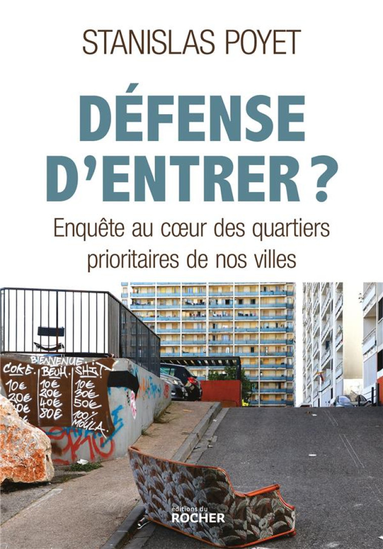 DEFENSE D'ENTRER ? L'ENQUETE-CHOC SUR LES QUARTIERS PRIORITAIRES DE NOS VILLES - POYET STANISLAS - DU ROCHER