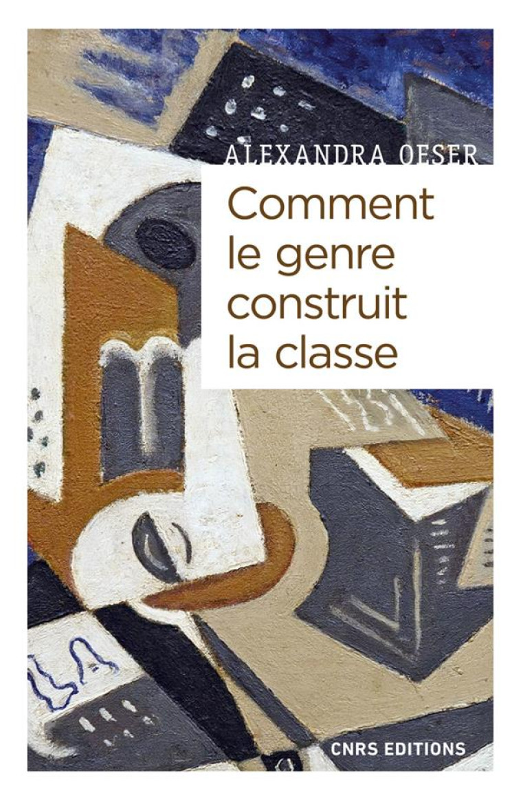 COMMENT LE GENRE CONSTRUIT LA CLASSE : MASCULANITES ET FEMINITES A L'ERE DE LA GLOBALISATION - OESER ALEXANDRA - CNRS