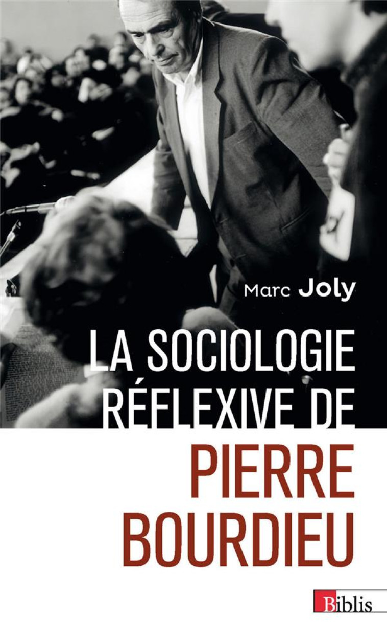 LA SOCIOLOGIE REFLEXIVE DE PIERRE BOURDIEU - JOLY MARC - CNRS