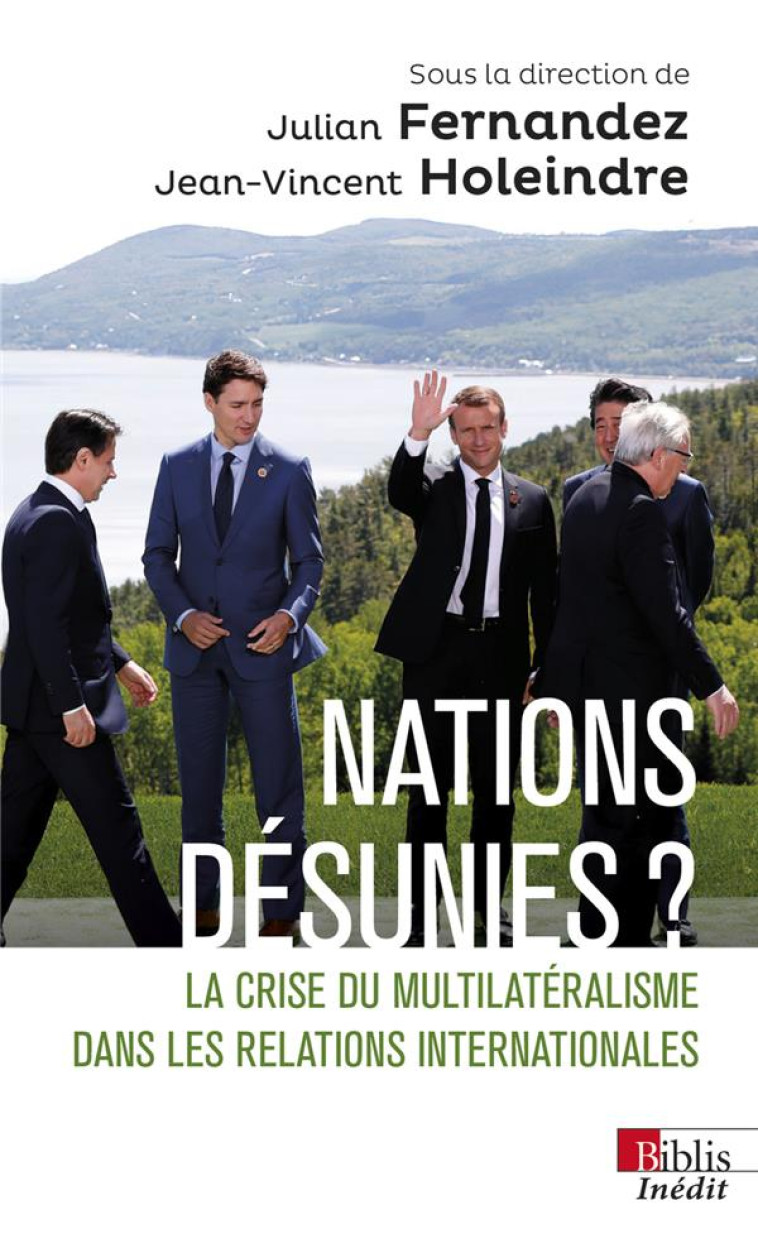 NATIONS DESUNIES ? : LA CRISE DU MULTILATERALISME DANS LES RELATIONS INTERNATIONALES - FERNANDEZ JULIAN - CNRS