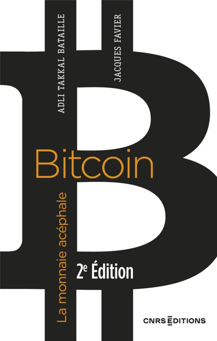 BITCOIN : LA MONNAIE ACEPHALE (2E EDITION) - FAVIER/GOUX - CNRS