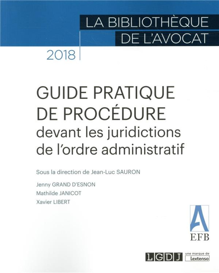 GUIDE PRATIQUE DE PROCEDURE DEVANT LES JURIDICTIONS DE L'ORDRE ADMINISTRATIF - SAURON JEAN-LUC - LGDJ