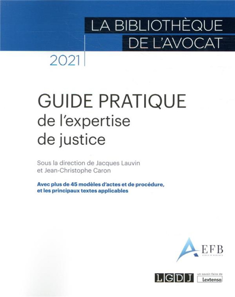 GUIDE PRATIQUE DE L'EXPERTISE DE JUSTICE (EDITION 2021) - LAUVIN/CARON - LGDJ