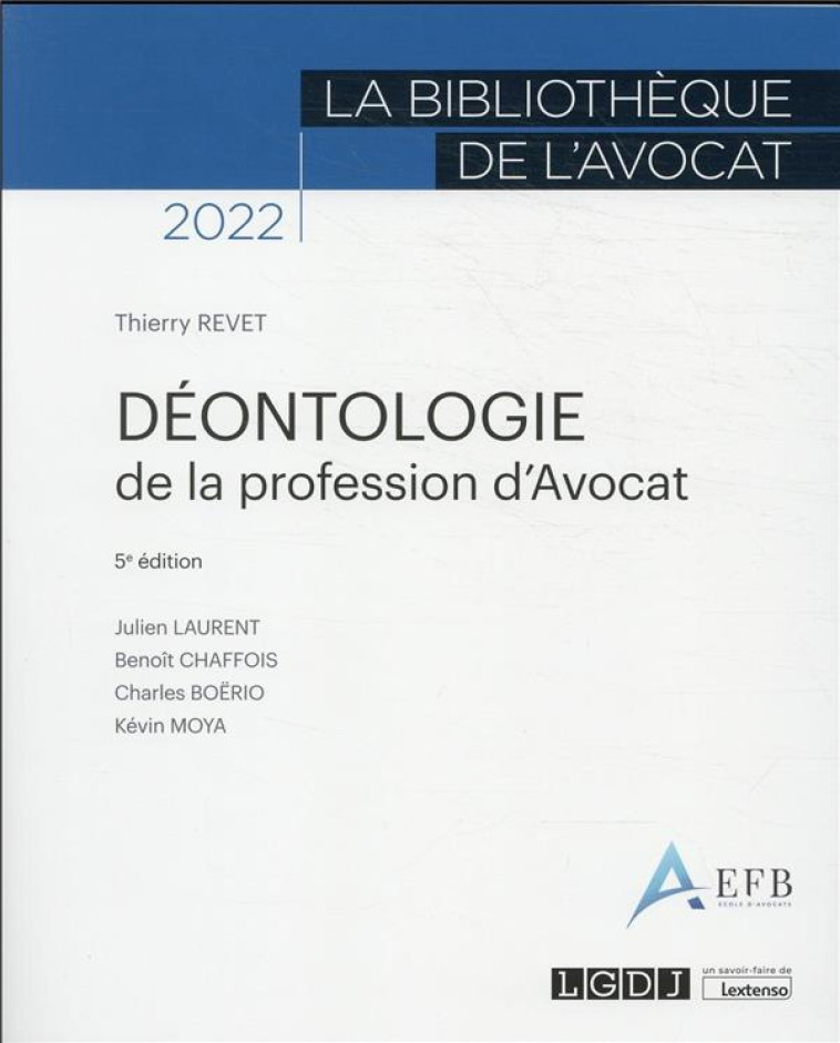 DEONTOLOGIE DE LA PROFESSION D'AVOCAT (5E EDITION) - REVET/LAURENT/BOERIO - LGDJ