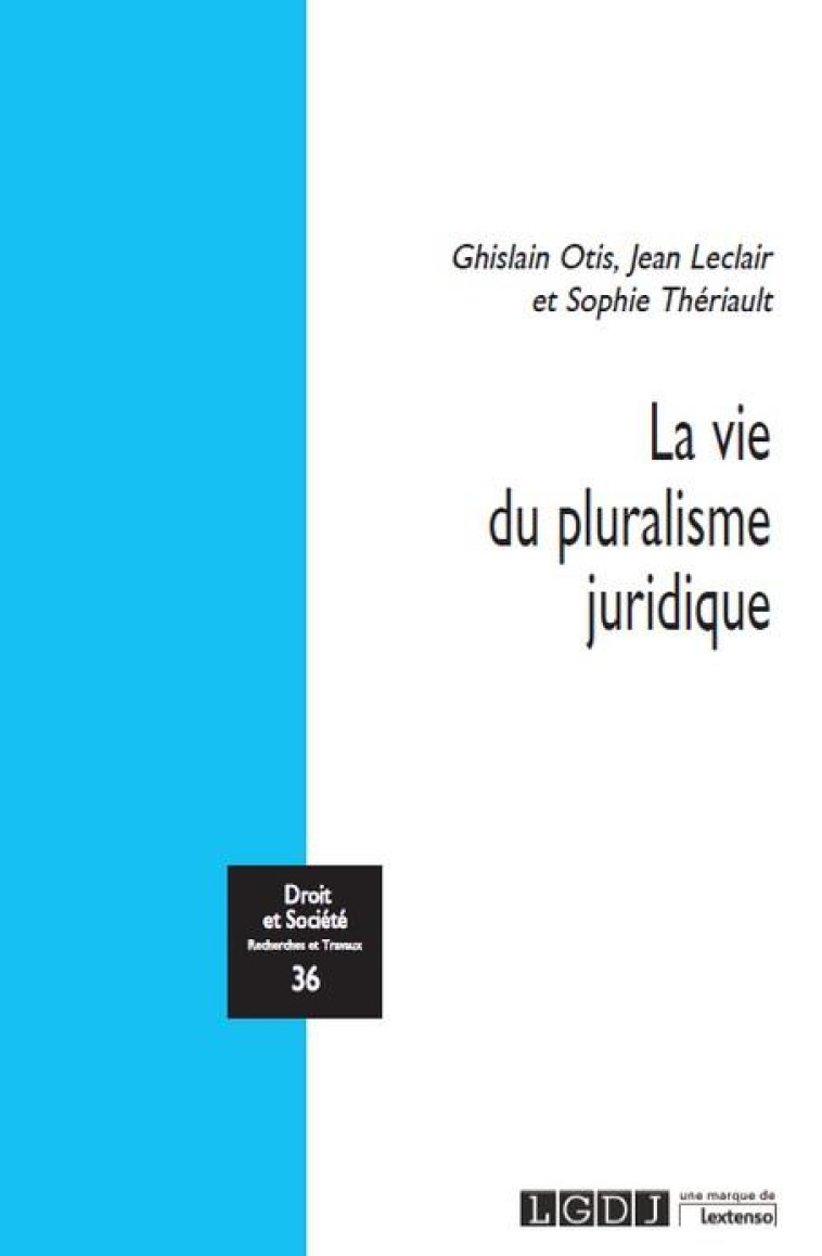 DROIT ET SOCIETE : LA VIE DU PLURALISME JURIDIQUE T.36 - OTIS/LECLAIR - LGDJ