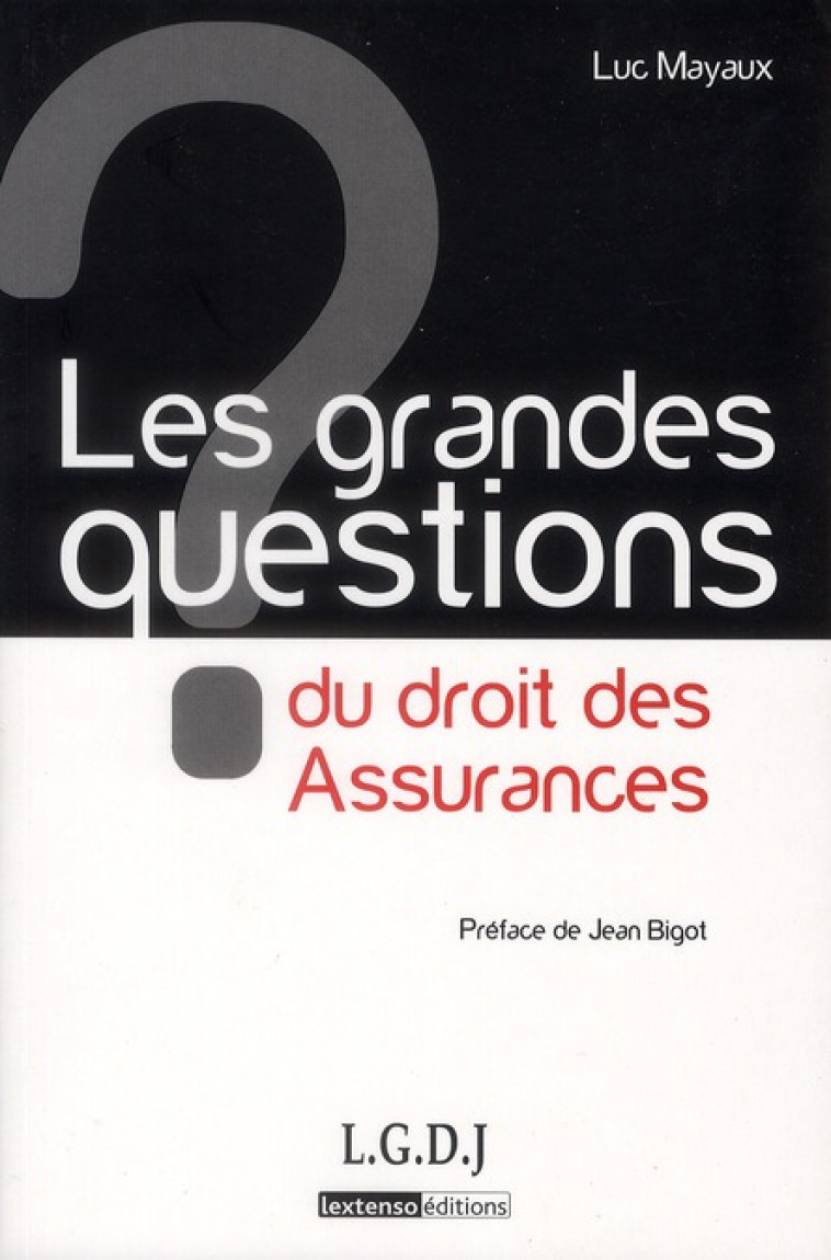 LES GRANDES QUESTIONS DU DROIT DE L'ASSURANCE - MAYAUX LUC - LGDJ