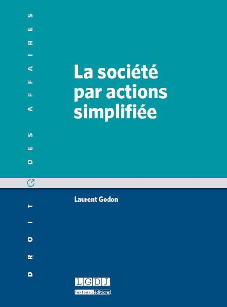 LA SOCIETE PAR ACTIONS SIMPLIFIEE - GODON LAURENT - LGDJ