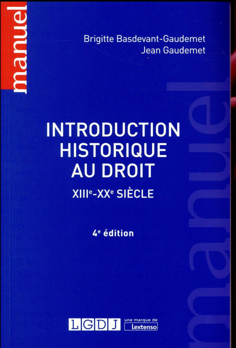 INTRODUCTION HISTORIQUE AU DROIT, XIIIE-XXE SIECLE (4E EDITION) - BASDEVANT-GAUDEMET - LGDJ