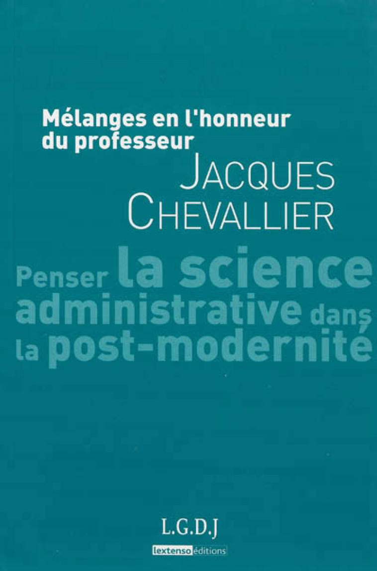 MELANGES EN L'HONNEUR DU PROFESSEUR JACQUES CHEVALLIER - PENSER LA SCIENCE ADMINISTRATIVE DANS LA PO - COLLECTIF/ARNAUD - LGDJ