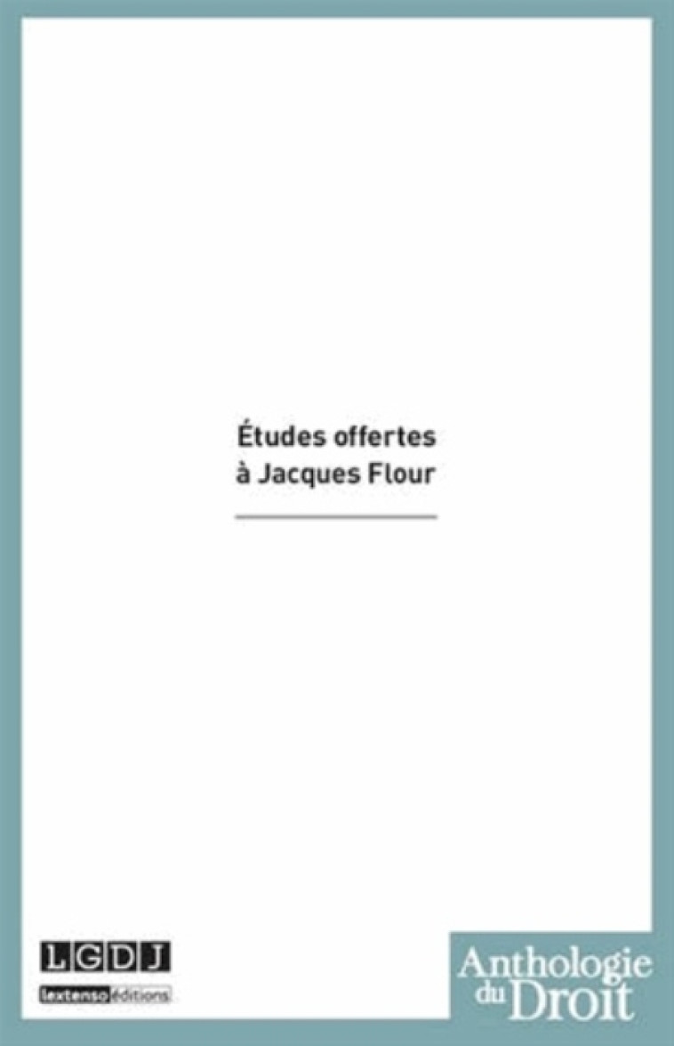 ETUDES OFFERTES A JACQUES FLOUR - COLLECTIF - LGDJ