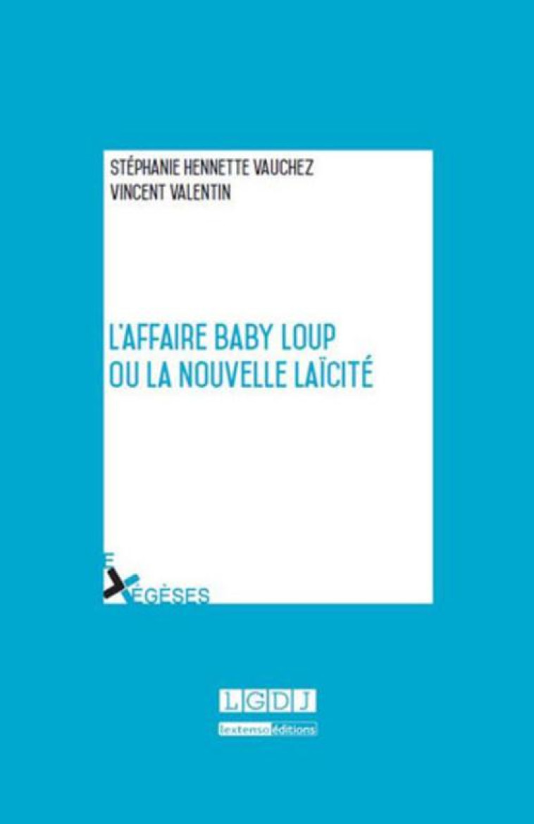 L'AFFAIRE BABY LOUP OU LA NOUVELLE LAICITE - HENNETTE-VAUCHEZ - LGDJ